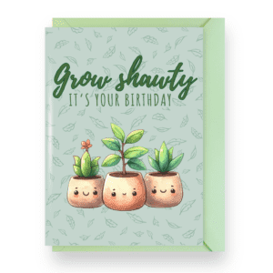 'Grow Shawty, It's Your Birthday' Greeting Card