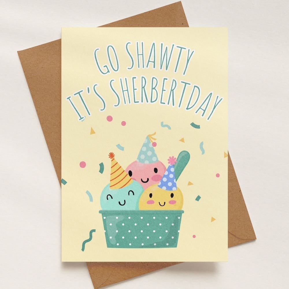 'Go Shawty, It's Sherbert Day' Birthday Card