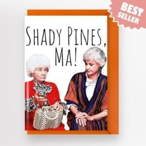"Shady Pines, ma!" Golden Girls Card