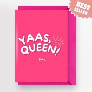 'Yaas, Queen! Slay.' Greeting Card