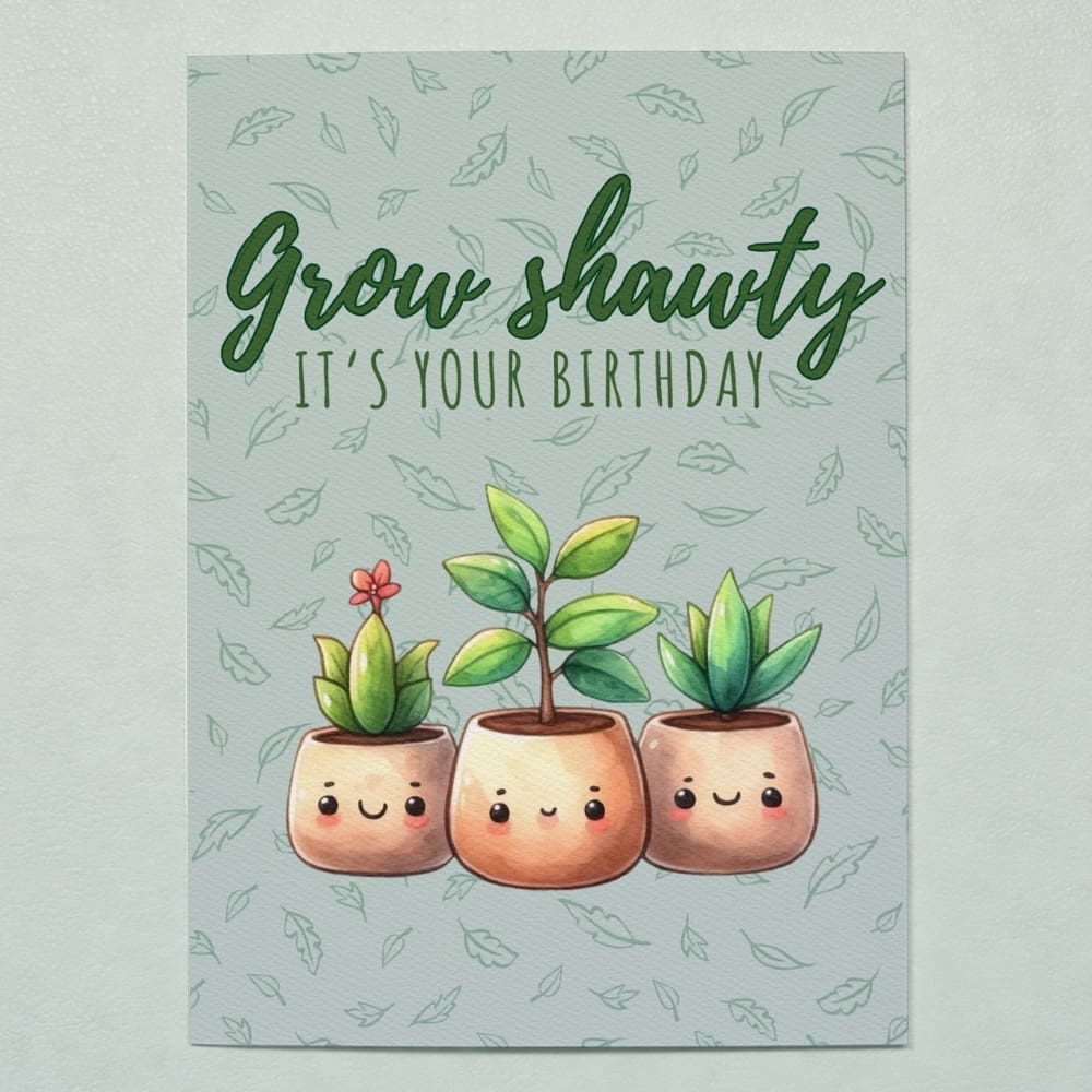 'Grow Shawty, It's Your Birthday' Greeting Card