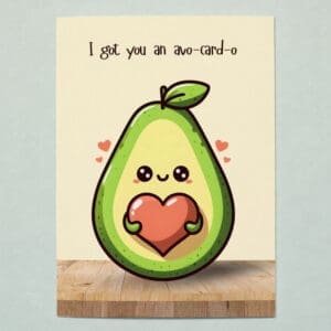'I Got You An Avo-Cardo' Greeting Card