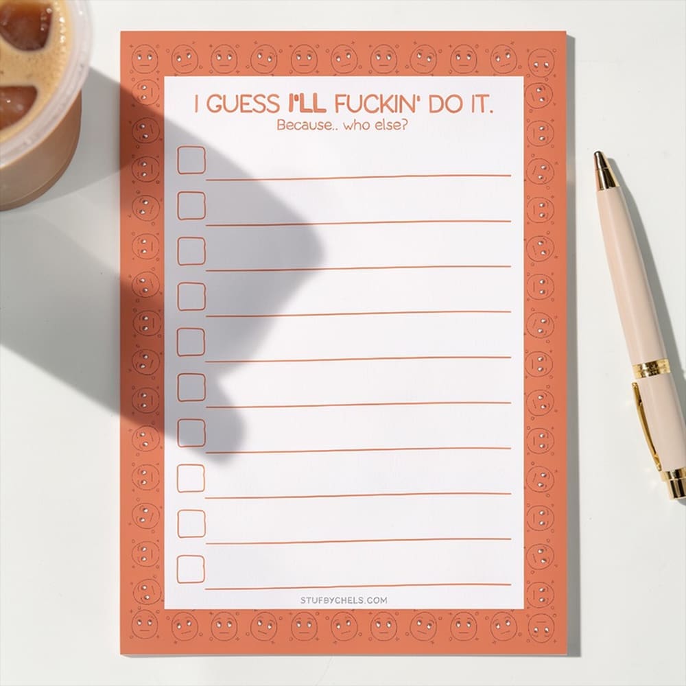"I Guess I'll F*ckin' Do It" 5x7 To-Do Notepad