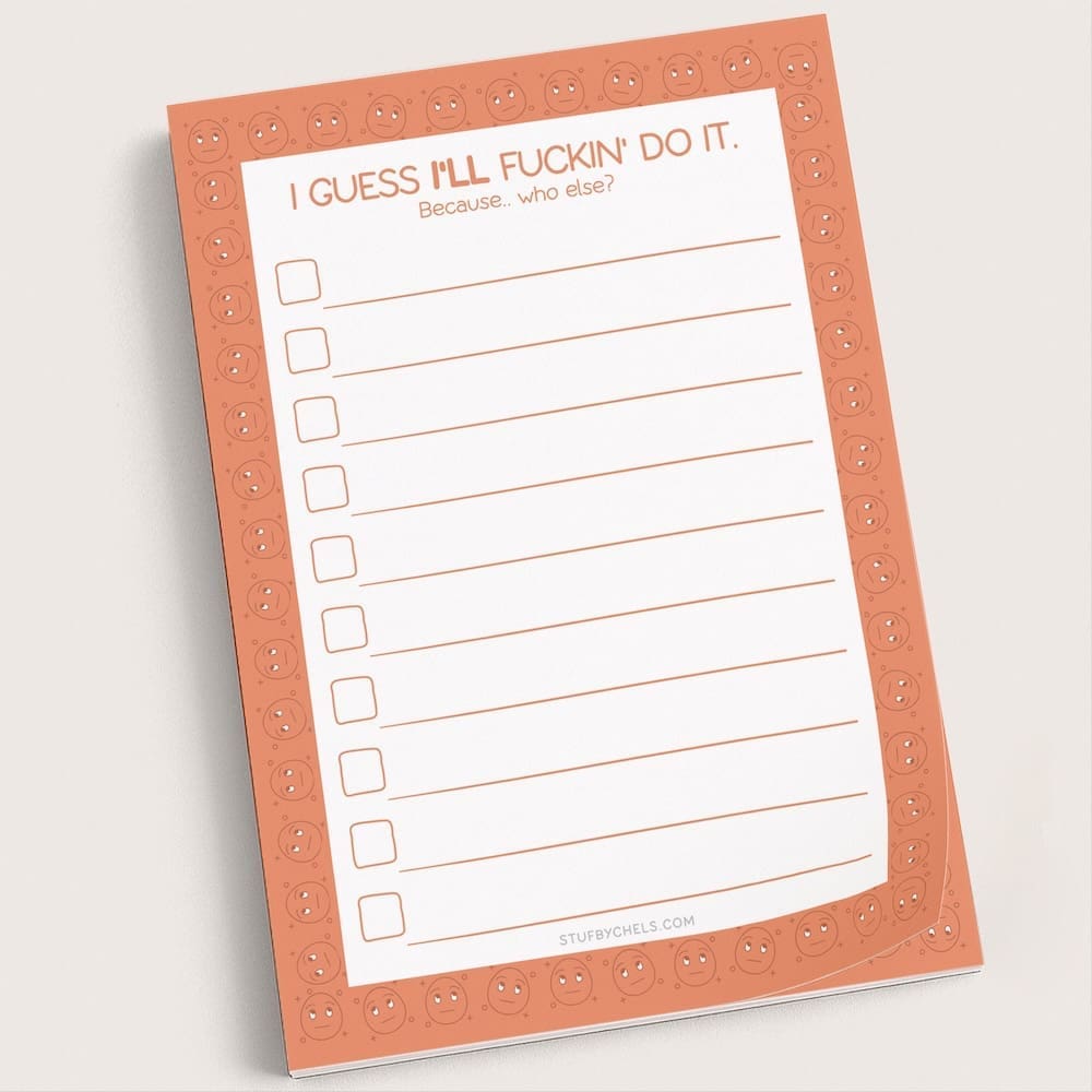 "I Guess I'll F*ckin' Do It" 5x7 To-Do Notepad