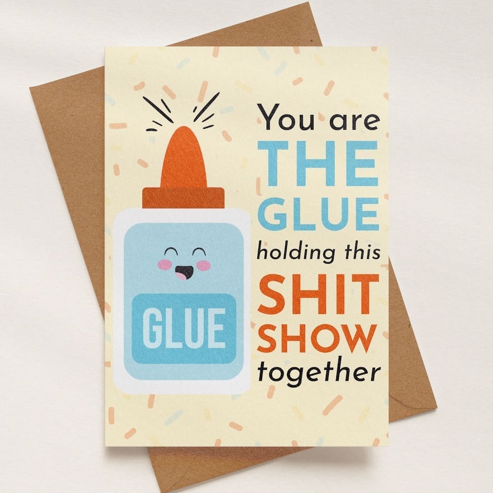 "You’re the Glue Holding This Shit Show Together" Card